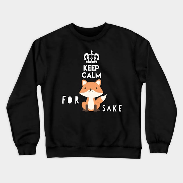 Keep calm for Fox sake Crewneck Sweatshirt by WordFandom